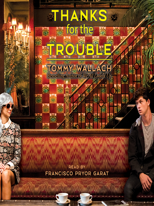 Title details for Thanks for the Trouble by Tommy Wallach - Available